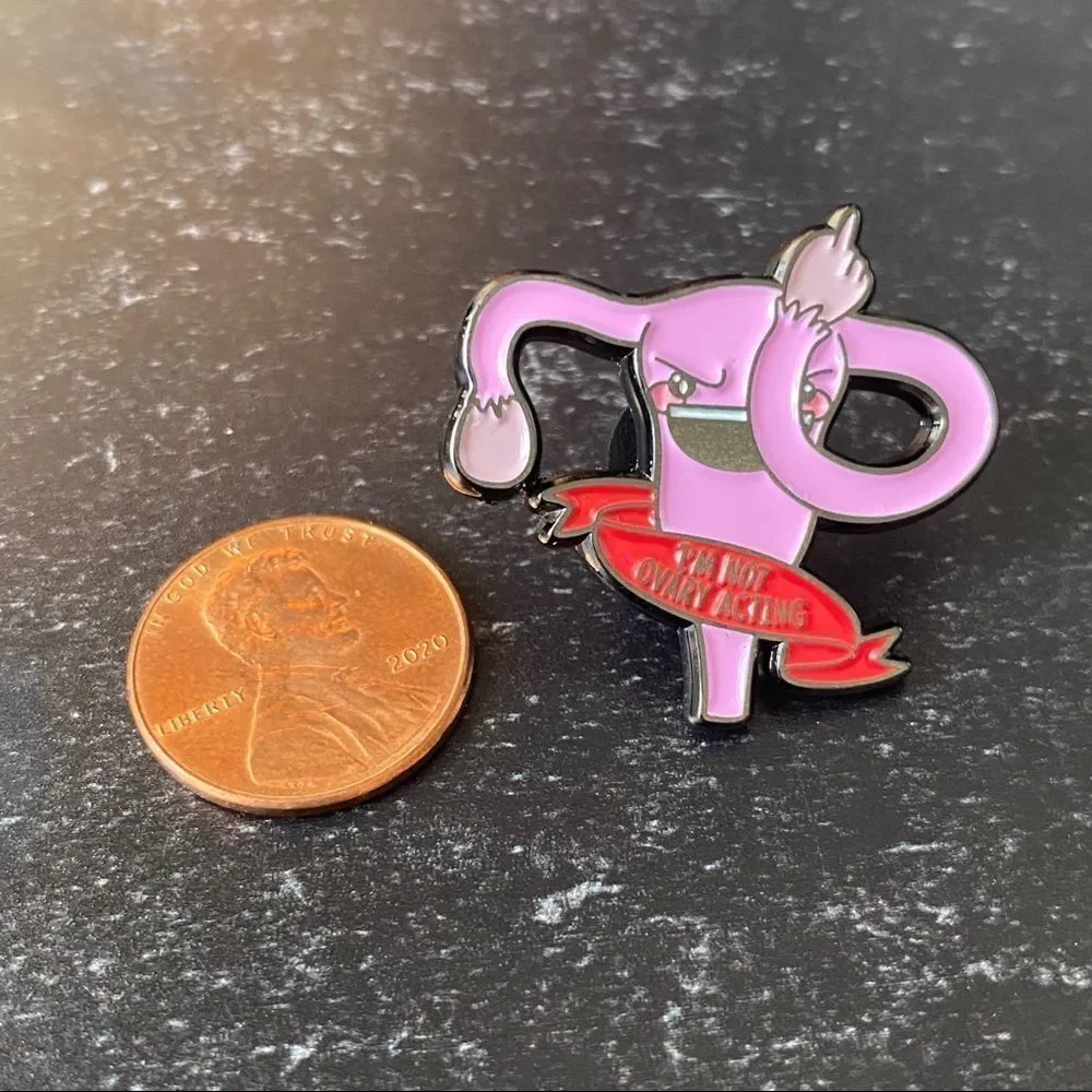 I’m Not Ovary Acting Enamel Pin/ Brooch